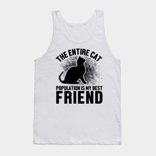 The entire cat population is my best friend Tank Top